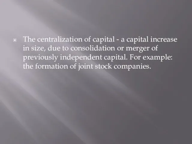 The centralization of capital - a capital increase in size, due