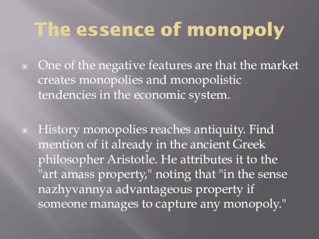 The essence of monopoly One of the negative features are that