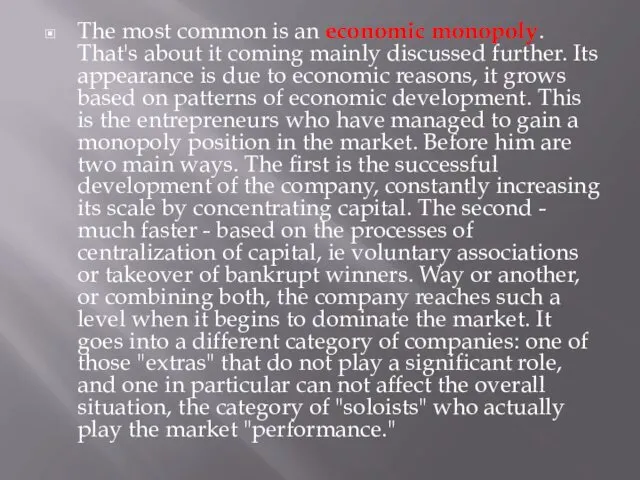 The most common is an economic monopoly. That's about it coming