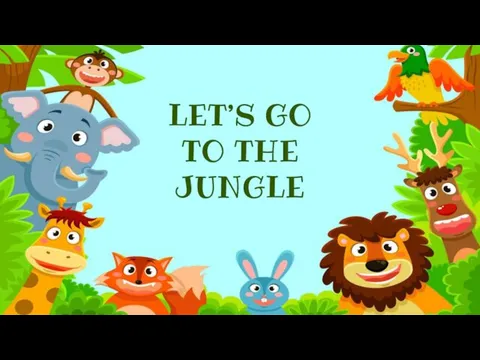 LET’S GO TO THE JUNGLE
