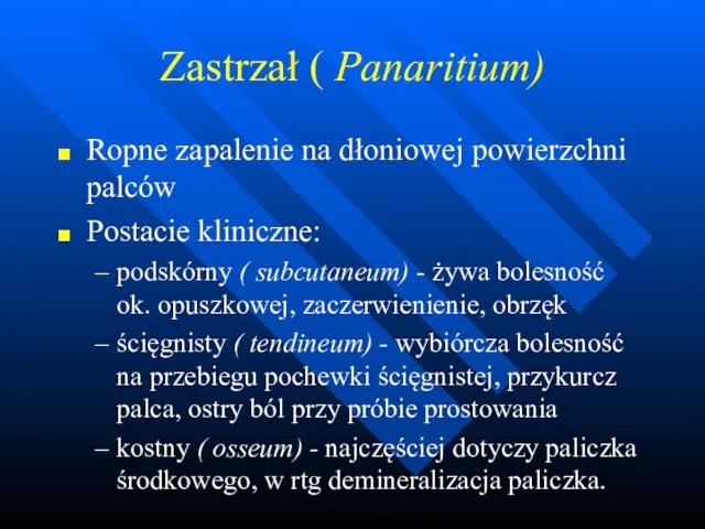 Zastrzał ( Panaritium) Ropne zapalenie na dłoniowej powierzchni palców Postacie kliniczne: