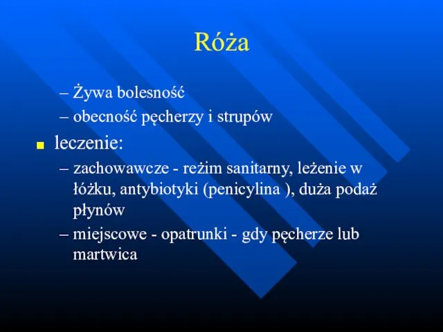 Róża Żywa bolesność obecność pęcherzy i strupów leczenie: zachowawcze - reżim