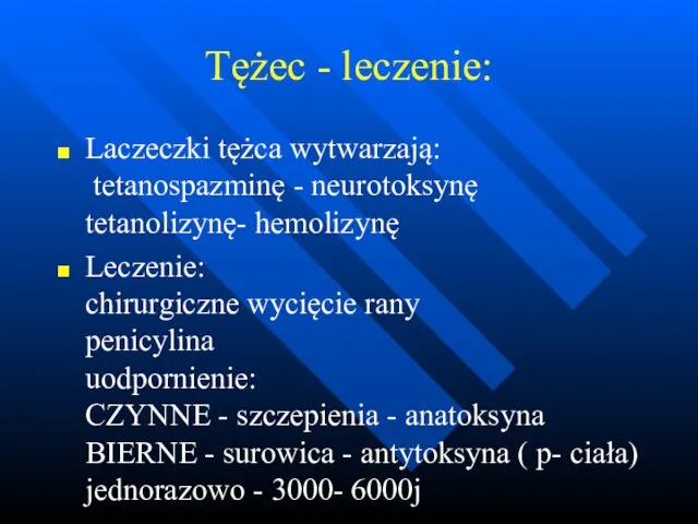 Tężec - leczenie: Laczeczki tężca wytwarzają: tetanospazminę - neurotoksynę tetanolizynę- hemolizynę