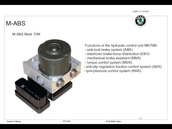 M-ABS M-ABS Mark 70M Functions of the hydraulic control unit MK70M: