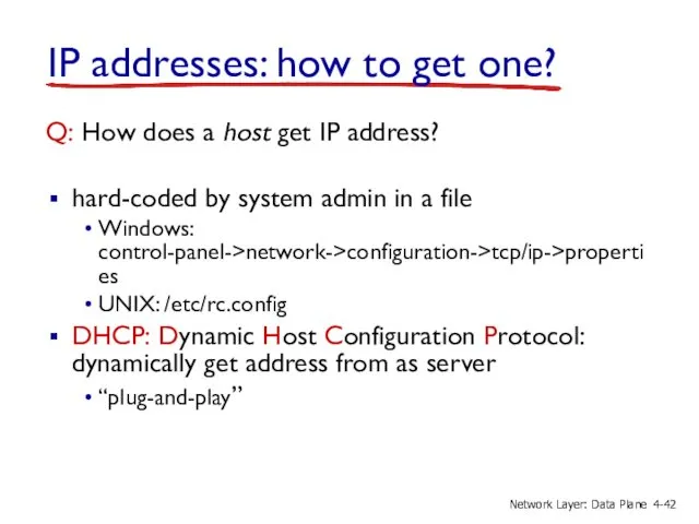 IP addresses: how to get one? Q: How does a host