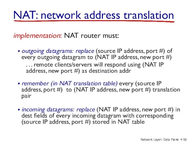 implementation: NAT router must: outgoing datagrams: replace (source IP address, port