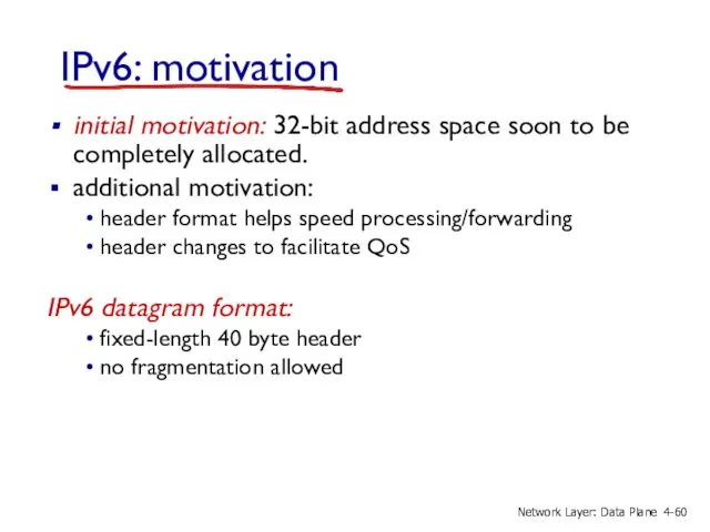 IPv6: motivation initial motivation: 32-bit address space soon to be completely