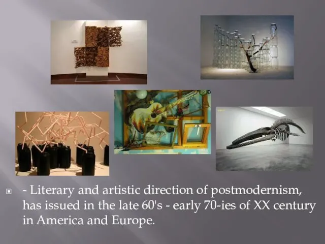 - Literary and artistic direction of postmodernism, has issued in the