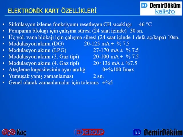 Sirkülasyon izleme fonksiyonu resetleyen CH sıcaklığı 46 °C Pompanın blokajı için