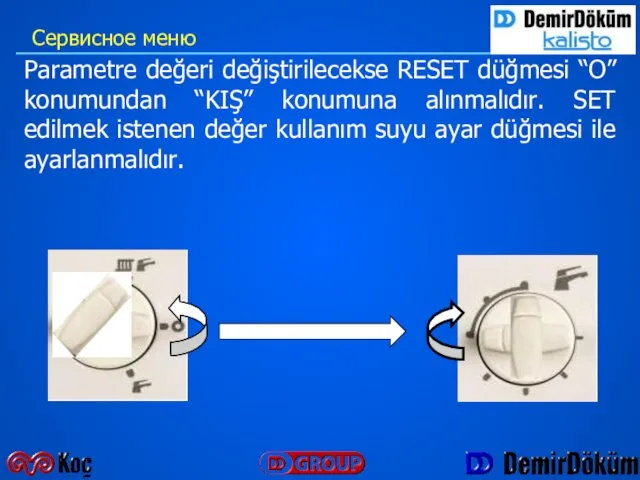 Parametre değeri değiştirilecekse RESET düğmesi “O” konumundan “KIŞ” konumuna alınmalıdır. SET