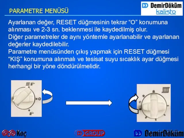 Ayarlanan değer, RESET düğmesinin tekrar “O” konumuna alınması ve 2-3 sn.