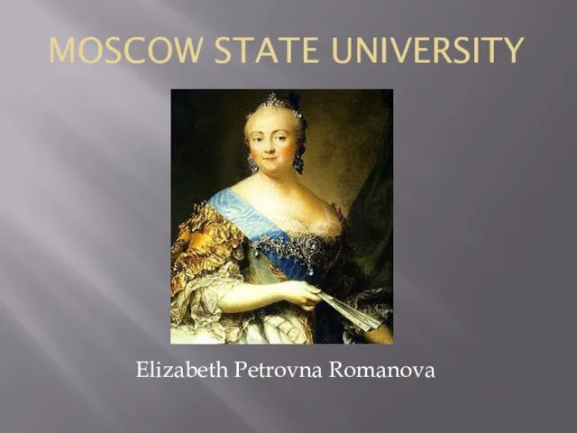 MOSCOW STATE UNIVERSITY Elizabeth Petrovna Romanova