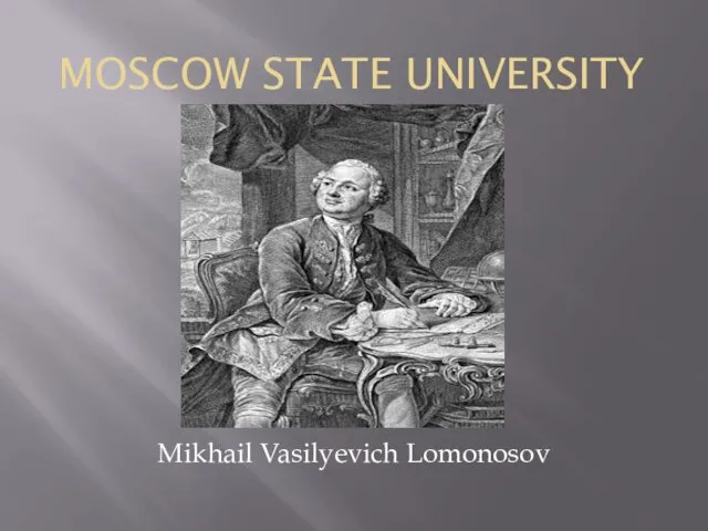 MOSCOW STATE UNIVERSITY Mikhail Vasilyevich Lomonosov