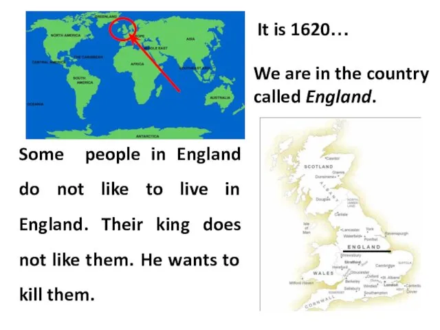 It is 1620… Some people in England do not like to