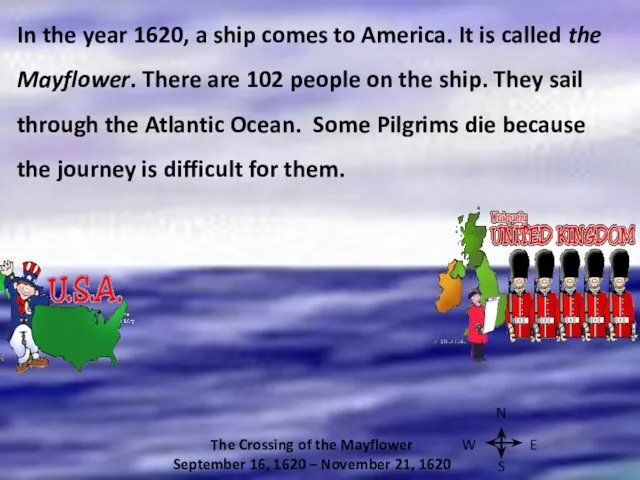 In the year 1620, a ship comes to America. It is