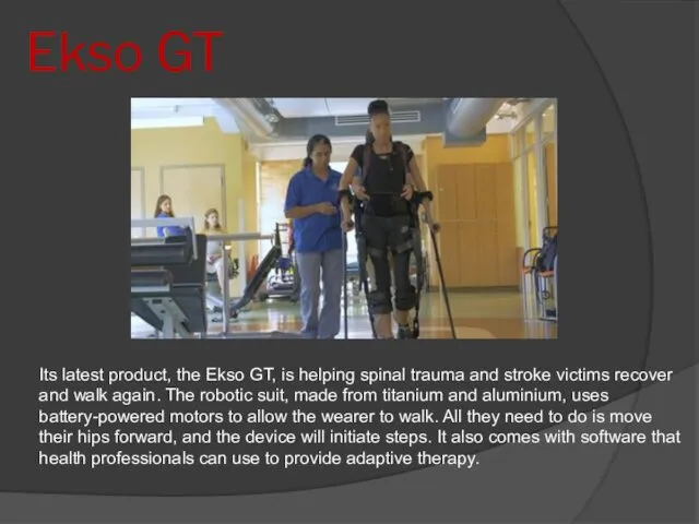 Ekso GT Its latest product, the Ekso GT, is helping spinal