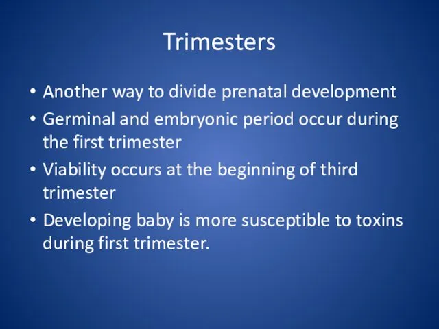 Trimesters Another way to divide prenatal development Germinal and embryonic period