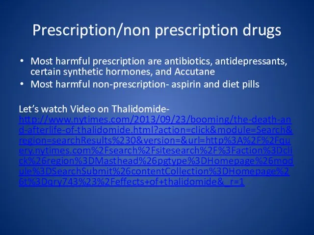 Prescription/non prescription drugs Most harmful prescription are antibiotics, antidepressants, certain synthetic