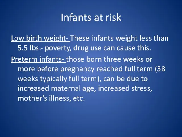 Infants at risk Low birth weight- These infants weight less than