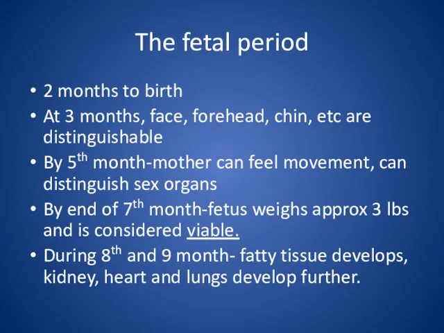 The fetal period 2 months to birth At 3 months, face,
