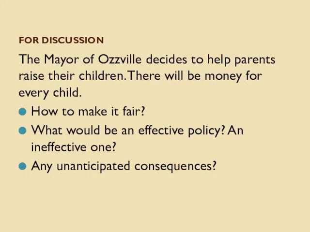 FOR DISCUSSION The Mayor of Ozzville decides to help parents raise