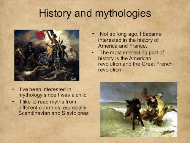 History and mythologies Not so long ago, I became interested in