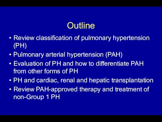 Outline Review classification of pulmonary hypertension (PH) Pulmonary arterial hypertension (PAH)