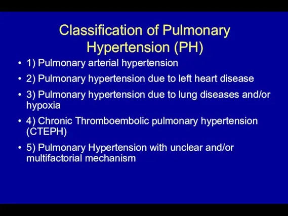 Classification of Pulmonary Hypertension (PH) 1) Pulmonary arterial hypertension 2) Pulmonary