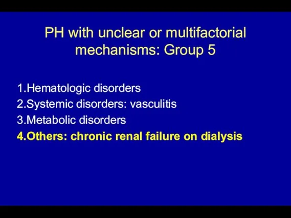 PH with unclear or multifactorial mechanisms: Group 5 1.Hematologic disorders 2.Systemic