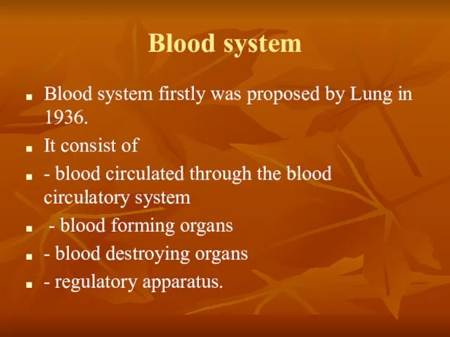 Blood system Blood system firstly was proposed by Lung in 1936.