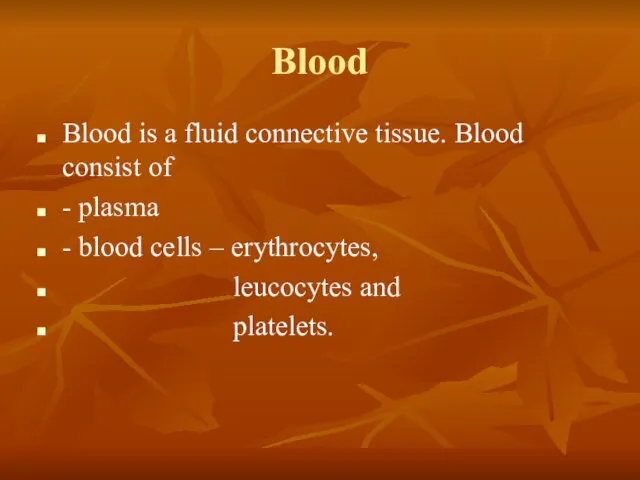 Blood Blood is a fluid connective tissue. Blood consist of -