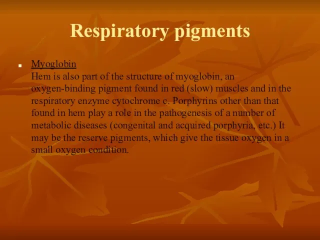 Respiratory pigments Myoglobin Hem is also part of the structure of