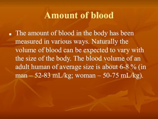 Amount of blood The amount of blood in the body has