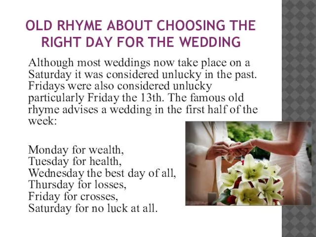 OLD RHYME ABOUT CHOOSING THE RIGHT DAY FOR THE WEDDING Although