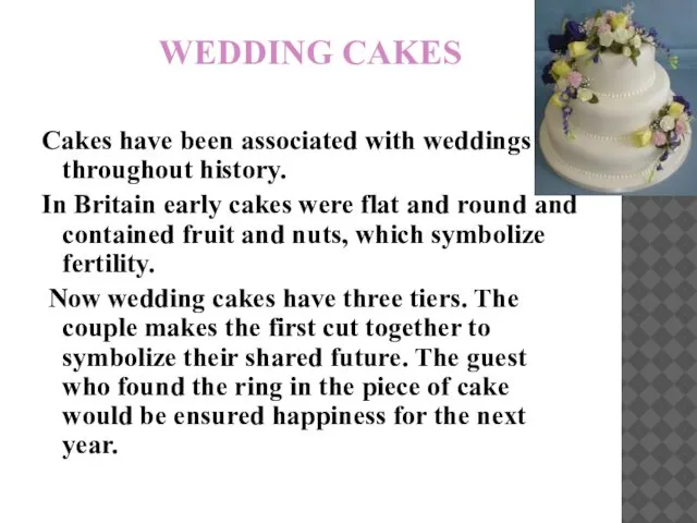 WEDDING CAKES Cakes have been associated with weddings throughout history. In