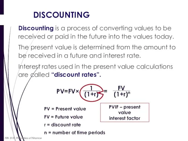 DISCOUNTING Discounting is a process of converting values to be received