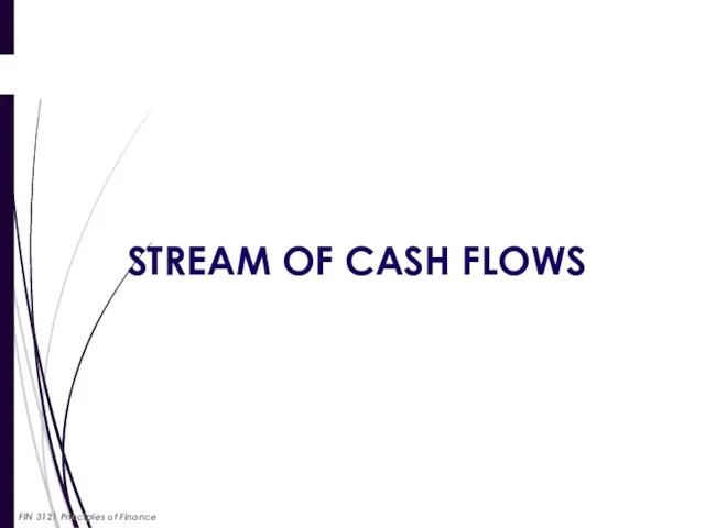 STREAM OF CASH FLOWS FIN 3121 Principles of Finance
