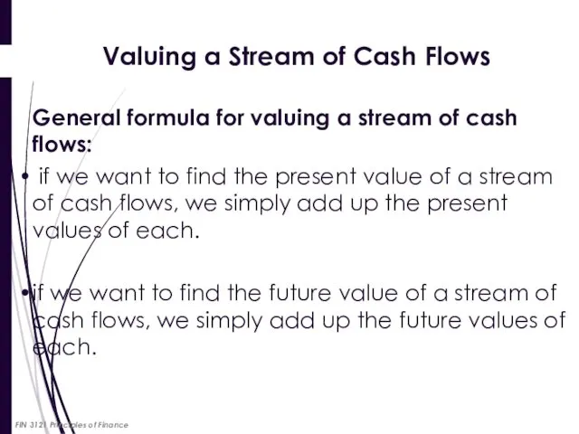 Valuing a Stream of Cash Flows General formula for valuing a