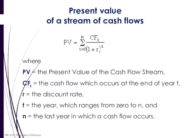 where PV = the Present Value of the Cash Flow Stream,