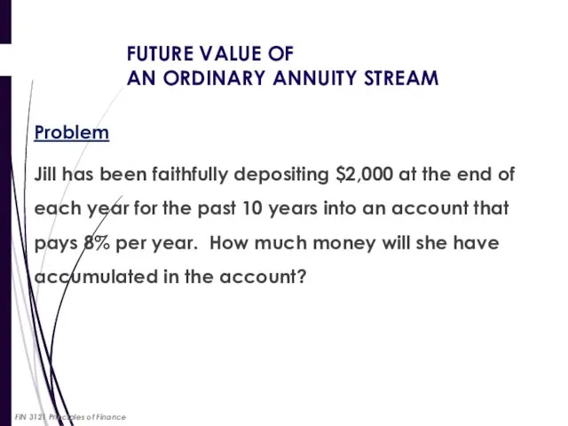 FUTURE VALUE OF AN ORDINARY ANNUITY STREAM Problem Jill has been