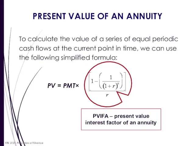 PRESENT VALUE OF AN ANNUITY To calculate the value of a