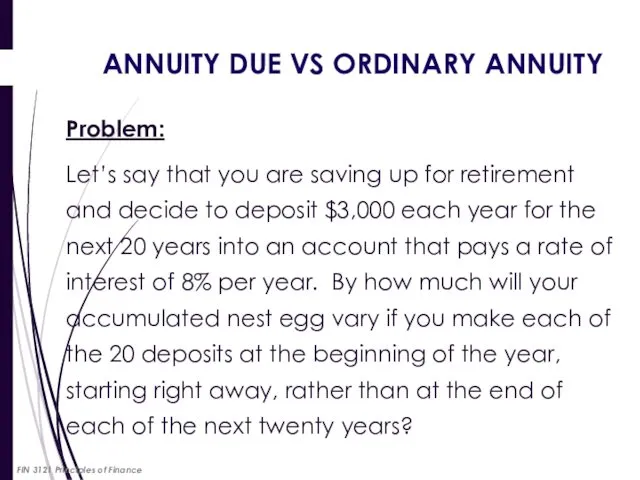 ANNUITY DUE VS ORDINARY ANNUITY Problem: Let’s say that you are