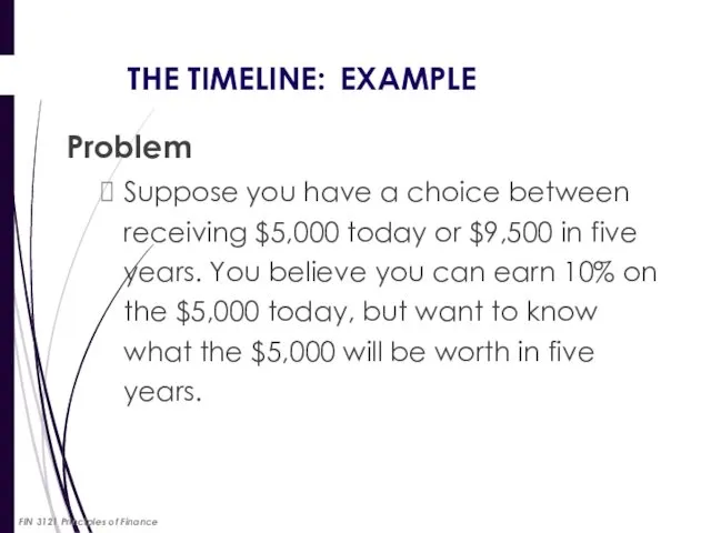 THE TIMELINE: EXAMPLE Problem Suppose you have a choice between receiving