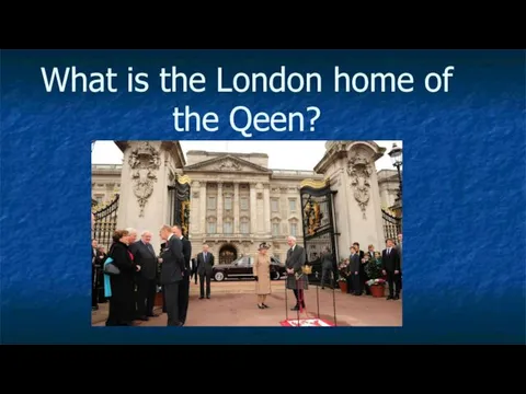 What is the London home of the Qeen?