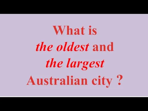 What is the oldest and the largest Australian city ?