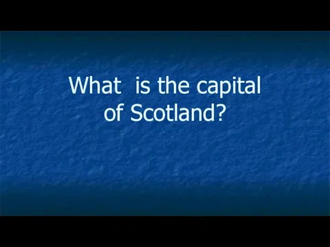 What is the capital of Scotland?