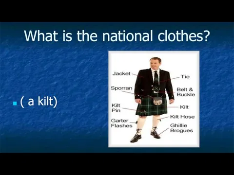 What is the national clothes? ( a kilt)