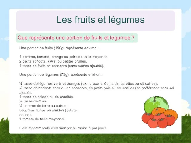 Les fruits et légumes Une portion de fruits (150g) représente environ