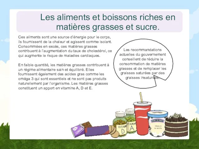 Les aliments et boissons riches en matières grasses et sucre. Ces