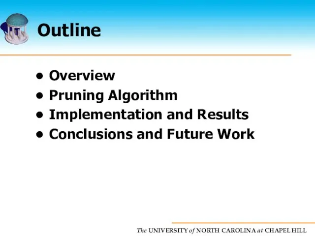 Outline Overview Pruning Algorithm Implementation and Results Conclusions and Future Work